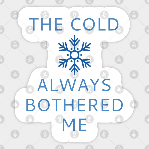 The Cold Always Bothered Me Sticker by VectorPlanet